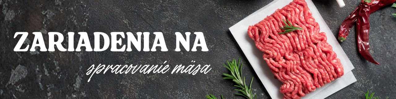 Zariadenia na spracovanie mäsa – profesionálne riešenia